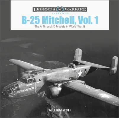 B-25 Mitchell, Bd. 1: Die Modelle A bis D im Zweiten Weltkrieg - B-25 Mitchell, Vol. 1: The A Through D Models in World War II