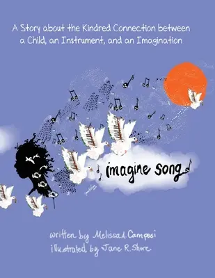 Imagine Song: Eine Geschichte über die verwandte Verbindung zwischen einem Kind, einem Instrument und einer Fantasie - Imagine Song: A Story about the Kindred Connection between a Child, an Instrument, and an Imagination