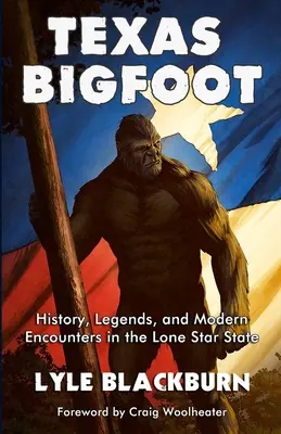 Texas Bigfoot: Geschichte, Legenden und moderne Begegnungen im Lone Star State - Texas Bigfoot: History, Legends, and Modern Encounters in the Lone Star State