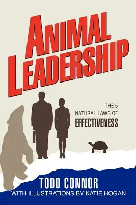 Tierische Führungsqualitäten: Die 5 Naturgesetze der Effektivität - Animal Leadership: The 5 Natural Laws of Effectiveness