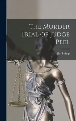 Der Mordprozess gegen Richter Peel - The Murder Trial of Judge Peel