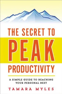Das Geheimnis der Spitzenproduktivität: Ein einfacher Leitfaden zur Erreichung Ihrer persönlichen Bestleistung - The Secret to Peak Productivity: A Simple Guide to Reaching Your Personal Best