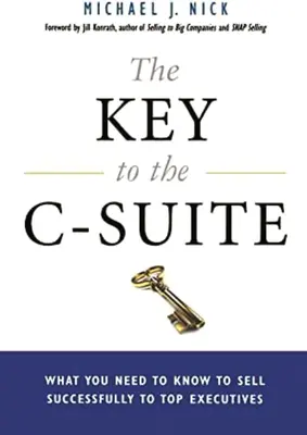 Der Schlüssel zur C-Suite: Was Sie wissen müssen, um erfolgreich an Top-Führungskräfte zu verkaufen - The Key to the C-Suite: What You Need to Know to Sell Successfully to Top Executives