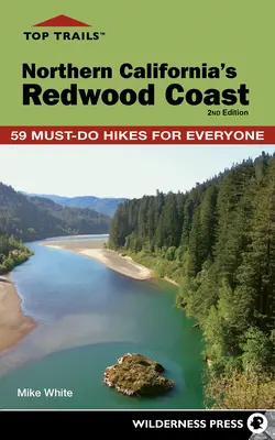 Top Trails: Die Redwood-Küste Nordkaliforniens: 59 unverzichtbare Wanderungen für jedermann - Top Trails: Northern California's Redwood Coast: 59 Must-Do Hikes for Everyone