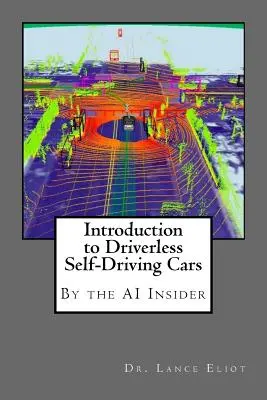 Einführung in fahrerlose selbstfahrende Autos: Das Beste vom AI-Insider - Introduction to Driverless Self-Driving Cars: The Best of the AI Insider