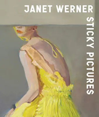 Janet Werner: Klebrige Bilder - Janet Werner: Sticky Pictures