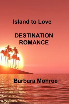 Insel zum Verlieben: Reiseziel Romantik - Island to Love: Destination Romance