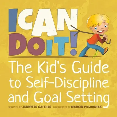 Ich schaffe das! Der Leitfaden für Kinder zu Selbstdisziplin und Zielsetzung - I Can Do It!: The Kid's Guide to Self-Discipline and Goal Setting