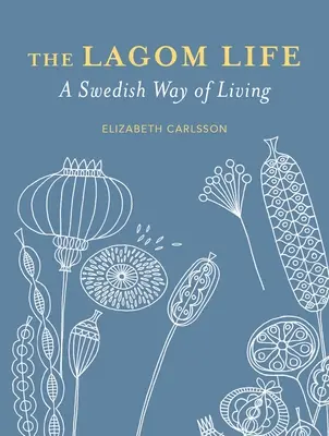 Das Lagom-Leben: Eine schwedische Art zu leben - The Lagom Life: A Swedish Way of Living