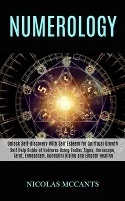 Numerologie: Selbsthilfeführer des Universums mit Tierkreiszeichen, Horoskop, Tarot, Enneagramm, Kundalini-Aufstieg und Empathie-Heilung (Unlo - Numerology: Self Help Guide of Universe Using Zodiac Signs, Horoscope, Tarot, Enneagram, Kundalini Rising and Empath Healing (Unlo