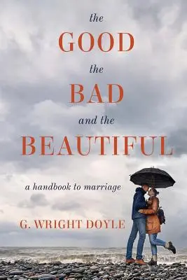 Das Gute, das Schlechte und das Schöne: Ein Handbuch zur Ehe - The Good, the Bad, and the Beautiful: A Handbook to Marriage