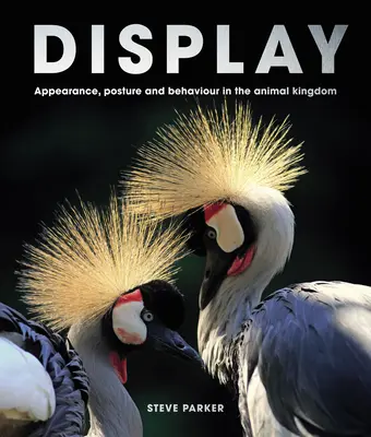 Anzeigen: Erscheinungsbild, Haltung und Verhalten im Tierreich - Display: Appearance, Posture and Behaviour in the Animal Kingdom