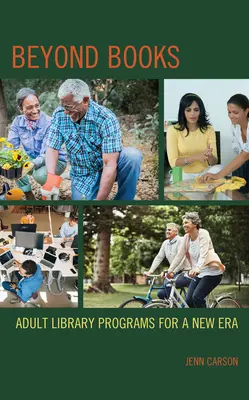 Jenseits von Büchern: Bibliotheksprogramme für Erwachsene für eine neue Ära - Beyond Books: Adult Library Programs for a New Era