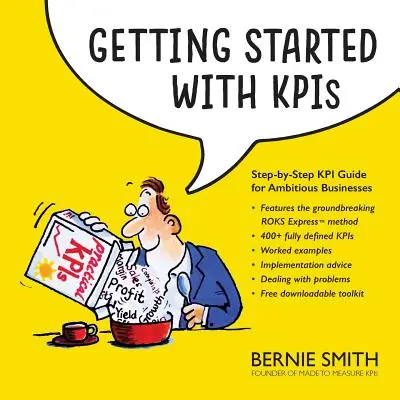 Erste Schritte mit KPIs: Schritt-für-Schritt KPI-Leitfaden für ambitionierte Unternehmen - Getting Started with KPIs: Step-by-step KPI guide for ambitious businesses