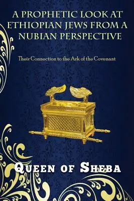 Ein prophetischer Blick auf die äthiopischen Juden aus einer nubischen Perspektive: Ihre Verbindung zur Bundeslade - A Prophetic Look at Ethiopian Jews from a Nubian Perspective: Their Connection to the Ark of the Covenant