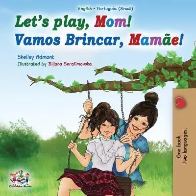 Lass uns spielen, Mama! Englisch Portugiesisch (Brasilien) Zweisprachiges Buch - Let's play, Mom!: English Portuguese (Brazil) Bilingual Book