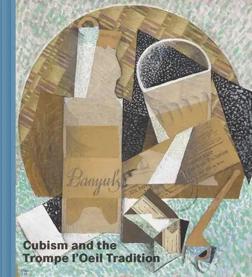 Kubismus und die Tradition des Trompe l'Oeil - Cubism and the Trompe l'Oeil Tradition
