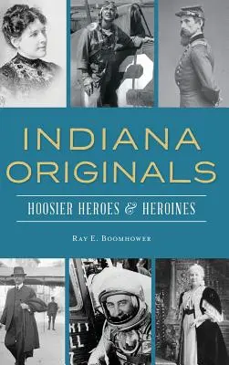 Indiana Originale: Hoosier-Helden und -Heldinnen - Indiana Originals: Hoosier Heroes & Heroines