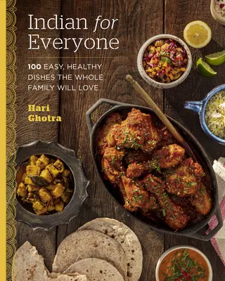 Indisch für alle: 100 einfache, gesunde Gerichte, die die ganze Familie lieben wird - Indian for Everyone: 100 Easy, Healthy Dishes the Whole Family Will Love