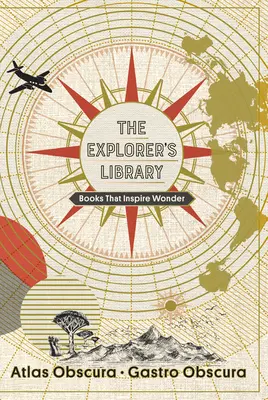 Die Bibliothek des Entdeckers: Bücher, die zum Staunen anregen (Atlas Obscura und Gastro Obscura 2-Book Set) - The Explorer's Library: Books That Inspire Wonder (Atlas Obscura and Gastro Obscura 2-Book Set)