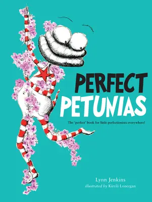 Perfekte Petunien: Das 'perfekte' Buch für kleine Perfektionisten überall! - Perfect Petunias: The 'Perfect' Book for Little Perfectionists Everywhere!