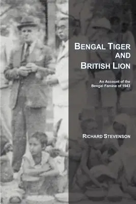 Bengalischer Tiger und britischer Löwe: Ein Bericht über die bengalische Hungersnot von 1943 - Bengal Tiger and British Lion: An Account of the Bengal Famine of 1943