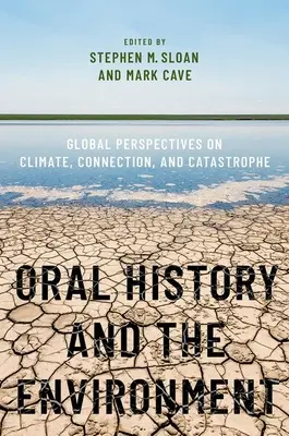 Mündliche Geschichte und die Umwelt: Globale Perspektiven auf Klima, Zusammenhänge und Katastrophen - Oral History and the Environment: Global Perspectives on Climate, Connection, and Catastrophe