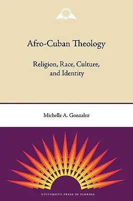 Afrokubanische Theologie: Religion, Ethnie, Kultur und Identität - Afro-Cuban Theology: Religion, Race, Culture, and Identity