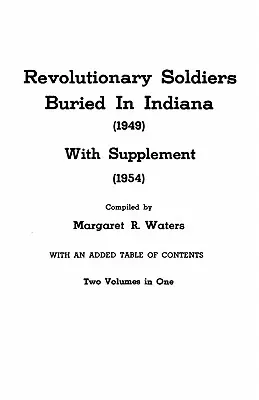 Revolutionary Soldiers Buried in Indiana (1949) mit Supplement (1954). Zwei Bände in einem - Revolutionary Soldiers Buried in Indiana (1949) with Supplement (1954). Two Volumes in One