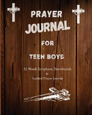 Gebetsjournal für Teenager-Jungs: 52 Wochen lang Bibelstellen, Andachten und geführte Gebete - Prayer Journal For Teen Boys: 52 week scripture, devotional, and guided prayer journal