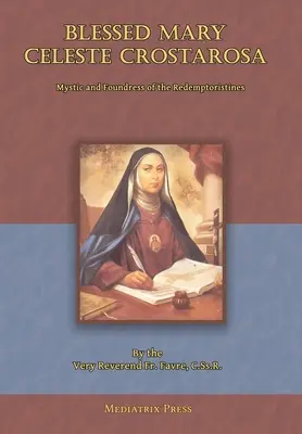 Die selige Maria Celeste Crostarosa: Eine große Mystikerin des achtzehnten Jahrhunderts - Blessed Mary Celeste Crostarosa: A Great Mystic of the Eighteenth Century