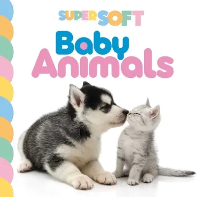 Superweiche Baby-Tiere: Fotografisches Pappbilderbuch zum Anfassen und Fühlen - Super Soft Baby Animals: Photographic Touch & Feel Board Book