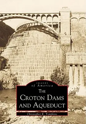Croton Dämme und Aquädukt - Croton Dams & Aqueduct