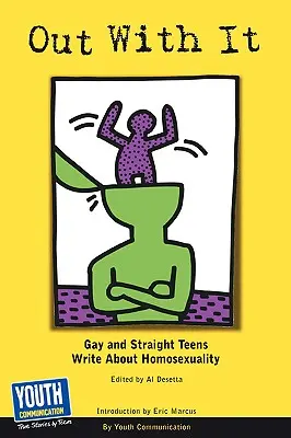 Raus mit der Sprache: Schwule und heterosexuelle Teenager schreiben über Homosexualität - Out with It: Gay and Straight Teens Write about Homosexuality