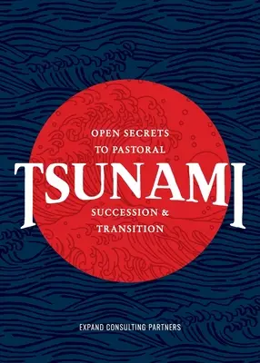 Tsunami: Offene Geheimnisse der pastoralen Nachfolge und des Übergangs - Tsunami: Open Secrets to Pastoral Succession & Transition