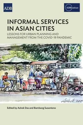 Informelle Dienstleistungen in asiatischen Städten: Lehren für Stadtplanung und Management aus der Covid-19-Pandemie - Informal Services in Asian Cities: Lessons for Urban Planning and Management from the Covid-19 Pandemic