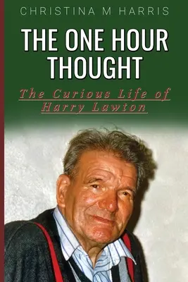 Der Ein-Stunden-Gedanke: Das kuriose Leben des Harry Lawton - The One Hour Thought: The Curious Life of Harry Lawton