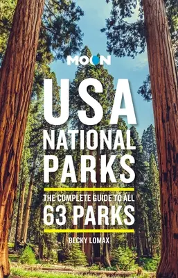 Moon USA National Parks: Der vollständige Führer zu allen 63 Parks - Moon USA National Parks: The Complete Guide to All 63 Parks