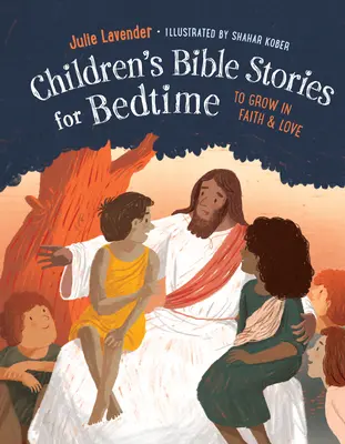 Kinderbibelgeschichten für die Schlafenszeit (Vollständig illustriert): Geschenkausgabe: Wachsen in Glaube und Liebe - Childrens Bible Stories for Bedtime (Fully Illustrated): Gift Edition: To Grow in Faith & Love