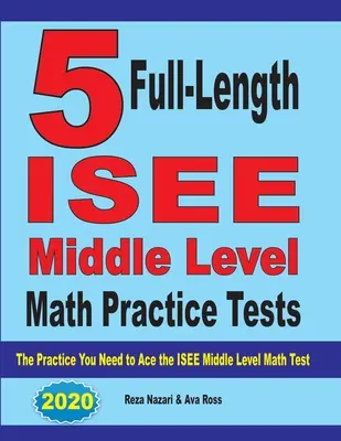 5 ausführliche ISEE Middle Level Mathe Übungstests: Die Praxis, die Sie brauchen, um den ISEE Middle Level Math Test zu bestehen - 5 Full-Length ISEE Middle Level Math Practice Tests: The Practice You Need to Ace the ISEE Middle Level Math Test