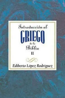 Introduccin Al Griego de la Biblia II Aeth: Einführung in das Biblische Griechisch Band 2 Spanisch Aeth - Introduccin Al Griego de la Biblia II Aeth: Introduction to Biblical Greek Vol 2 Spanish Aeth