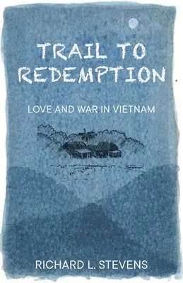 Der Weg zur Erlösung: Liebe und Krieg in Vietnam - Trail to Redemption: Love and War in Vietnam