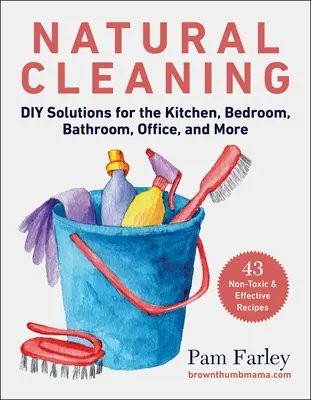 Natürliche Reinigung: DIY-Lösungen für Küche, Schlafzimmer, Bad, Büro und mehr - Natural Cleaning: DIY Solutions for the Kitchen, Bedroom, Bathroom, Office, and More