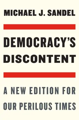 Die Unzufriedenheit der Demokratie: Eine Neuauflage für unsere gefährlichen Zeiten - Democracy's Discontent: A New Edition for Our Perilous Times