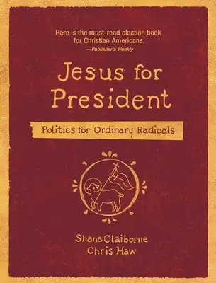 Jesus als Präsident: Politik für gewöhnliche Radikale - Jesus for President: Politics for Ordinary Radicals