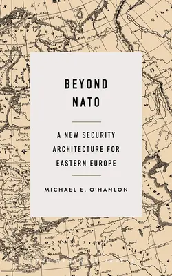 Jenseits der NATO: Eine neue Sicherheitsarchitektur für Osteuropa - Beyond NATO: A New Security Architecture for Eastern Europe