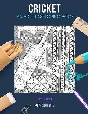 Kricket: EIN MALBUCH FÜR ERWACHSENE: Ein Cricket-Malbuch für Erwachsene - Cricket: AN ADULT COLORING BOOK: A Cricket Coloring Book For Adults