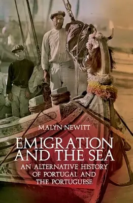 Auswanderung und das Meer: Eine alternative Geschichte von Portugal und den Portugiesen - Emigration and the Sea: An Alternative History of Portugal and the Portuguese