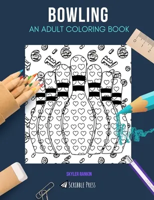 Bowling: EIN MALBUCH FÜR ERWACHSENE: Ein Bowling-Malbuch für Erwachsene - Bowling: AN ADULT COLORING BOOK: A Bowling Coloring Book For Adults