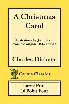 Ein Weihnachtslied (Cactus Classics Large Print): In Prosa, Eine Geistergeschichte zu Weihnachten; 16 Punkt Schrift; Großer Text; Große Schrift; Illustriert - A Christmas Carol (Cactus Classics Large Print): In Prose Being A Ghost Story of Christmas; 16 Point Font; Large Text; Large Type; Illustrated